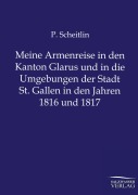 Cover-Bild zum Titel 'Meine Armenreise in den Kanton Glarus und in die Umgebungen der Stadt St. Gallen in den Jahren 1816 und 1817' von 'P. Scheitlin'