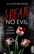 Cover-Bild zum Titel 'Speak No Evil - Hass soll dich zerstören' von 'Allison Brennan'