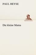 Die kleine Mama - Paul Heyse