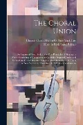 The Choral Union: An Improved Text Book in the First Principles of Singing by Note: Consisting of Complete and Carefully Prepared Junior - Horatio Richmond Palmer