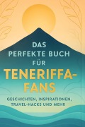 Cover-Bild zum Titel 'Das perfekte Buch für Teneriffa-Fans' von 'Felix Frank'
