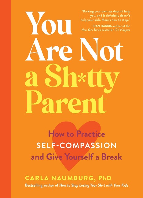 You Are Not a Sh*tty Parent - Carla Naumburg