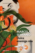 Cover-Bild zum Titel 'Dulce Enemiga Mía / My Sweet Enemy' von 'Marcela Serrano'