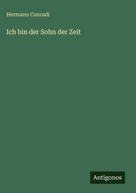 Ich bin der Sohn der Zeit - Hermann Conradi