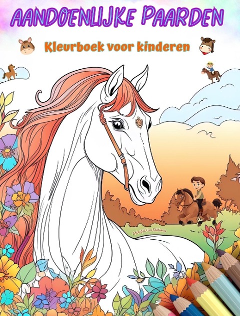 Aandoenlijke paarden - Kleurboek voor kinderen - Creatieve en grappige scènes van lachende paarden - Colorful Fun Editions