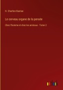 Cover-Bild zum Titel 'Le cerveau organe de la pensée' von 'H. Charlton Bastian'