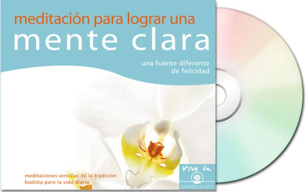 Meditación Para Lograr Una Mente Clara: Una Fuente Diferente de Felicidad - Gueshe Kelsang Gyatso
