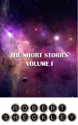 Cover-Bild zum Titel 'The Short Stories of Robert Sheckley' von 'Robert Sheckley'