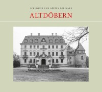 Cover-Bild zum Titel 'Altdöbern' von 'Hans-Christian Feldmann, Alexander Niemann, Sibylle Badstübner-Gröger, Thomas Ketelsen, Martin Schuster'
