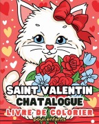Cover-Bild zum Titel 'Saint Valentin - Chatalogue - Livre de coloriage' von 'Astrid Tate'