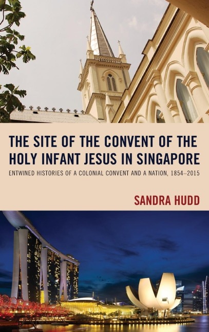 Site of the Convent of the Holy Infant Jesus in Singapore - Sandra Hudd