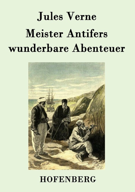 Meister Antifers wunderbare Abenteuer - Jules Verne