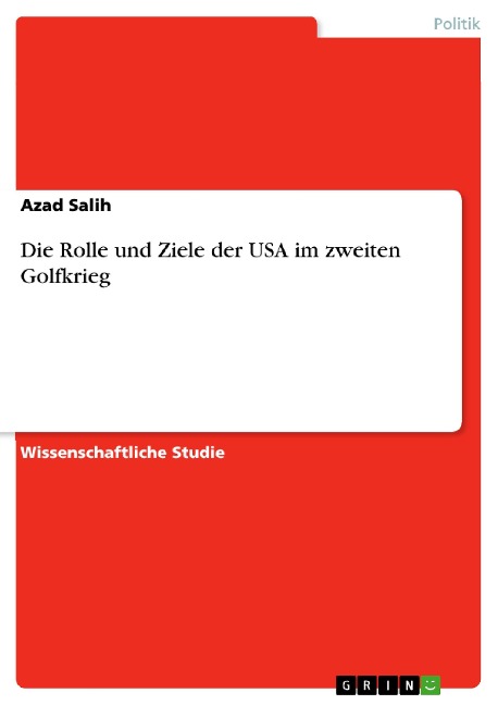 Die Rolle und Ziele der USA im zweiten Golfkrieg - Azad Salih