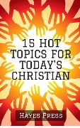 15 Hot Topics For Today's Christian - Hayes Press
