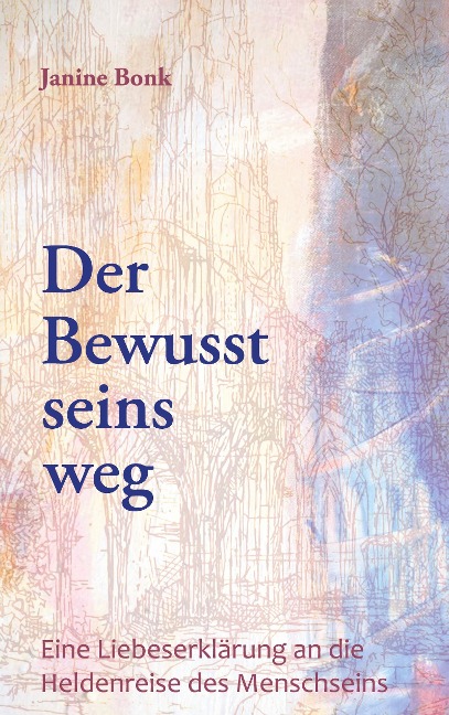 Der Bewusstseinsweg - Janine Bonk