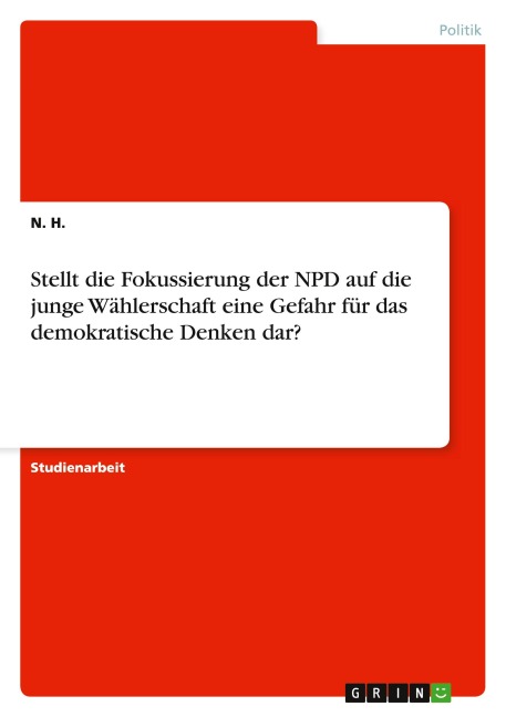 Stellt die Fokussierung der NPD auf die junge Wählerschaft eine Gefahr für das demokratische Denken dar? - N. H.