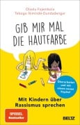 Cover-Bild zum Titel 'Gib mir mal die Hautfarbe' von 'Olaolu Fajembola, Tebogo Nimindé-Dundadengar'