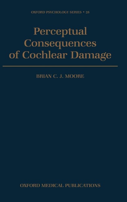 Perceptual Consequences of Cochlear Damage - Brian C. Moore
