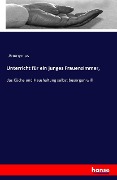 Cover-Bild zum Titel 'Unterricht für ein junges Frauenzimmer,' von 'Anonymus'