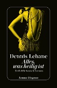Cover-Bild zum Titel 'Alles, was heilig ist' von 'Dennis Lehane'