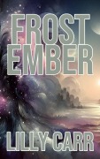 Cover-Bild zum Titel 'Frost Ember' von 'Lilly Carr'