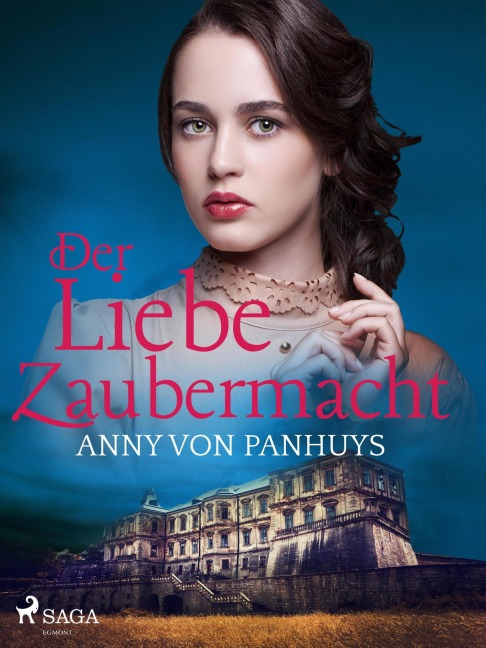 Der Liebe Zaubermacht - Anny von Panhuys