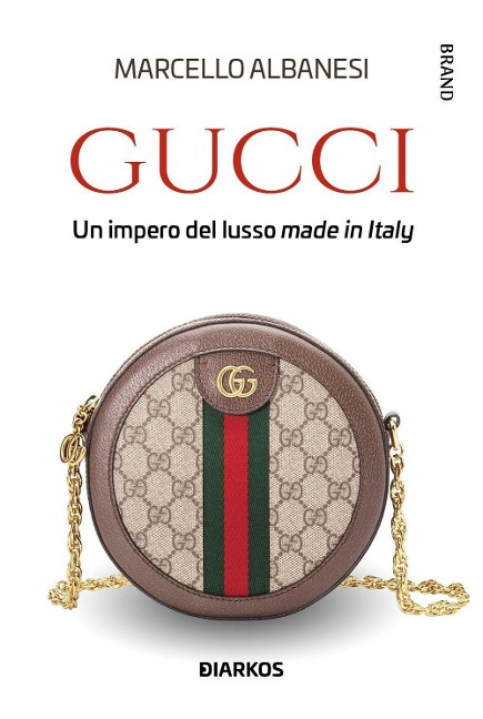 Gucci. Un impero del lusso made in Italy - Marcello Albanesi