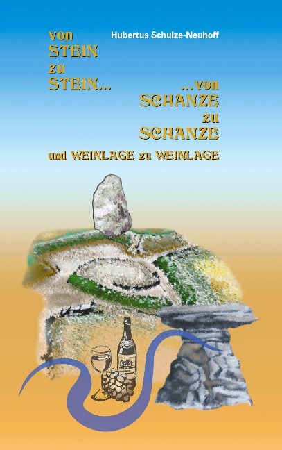 Von Stein zu Stein, von Schanze zu Schanze - Hubertus Schulze-Neuhoff