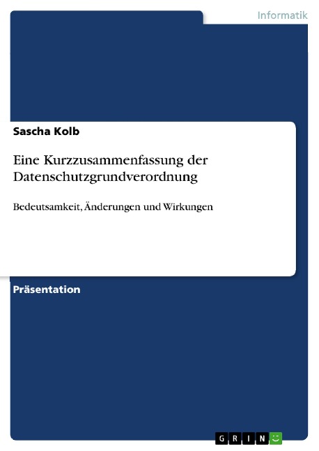 Eine Kurzzusammenfassung der Datenschutzgrundverordnung - Sascha Kolb