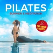 Cover-Bild zum Titel 'Pilates Summer & Meditation - Relaxing Sounds' von 'Various'