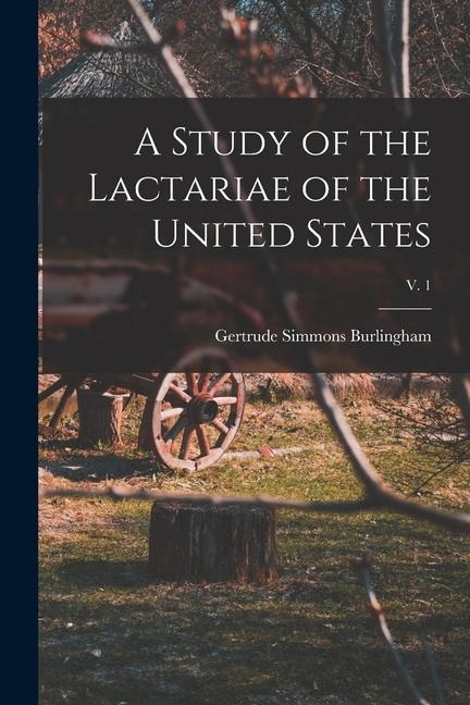 A Study of the Lactariae of the United States; v. 1 - Gertrude Simmons Burlingham