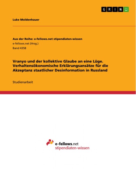 Vranyo und der kollektive Glaube an eine Lüge. Verhaltensökonomische Erklärungsansätze für die Akzeptanz staatlicher Desinformation in Russland - Luke Moldenhauer