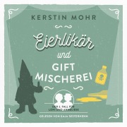 Cover-Bild zum Titel 'Eierlikör und Giftmischerei' von 'Kerstin Mohr'
