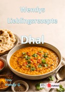 Cover-Bild zum Titel 'Wendys Lieblingsrezepte - Dhal' von 'Wendy G.'