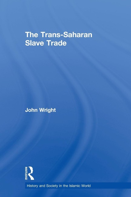 The Trans-Saharan Slave Trade - John Wright