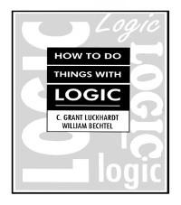 How To Do Things With Logic - C. Grant Luckhardt, Grant Luckhardt, William Bechtel
