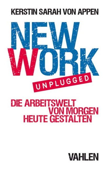 New Work. Unplugged. - Kerstin Sarah Appen