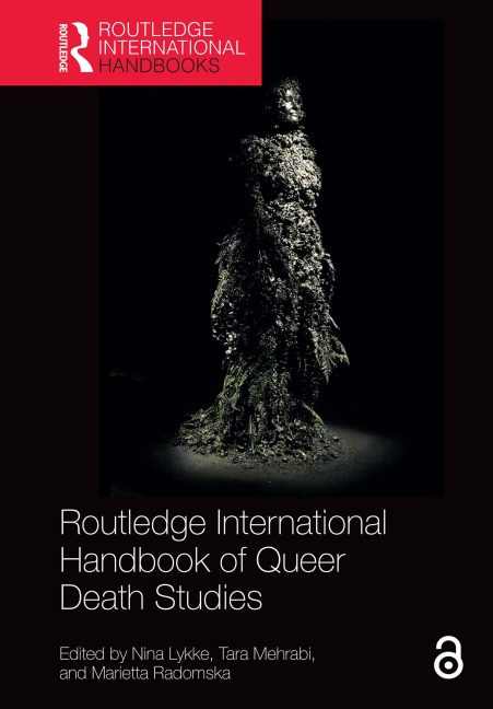 Routledge International Handbook of Queer Death Studies - 