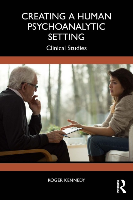 Creating a Human Psychoanalytic Setting - Roger Kennedy