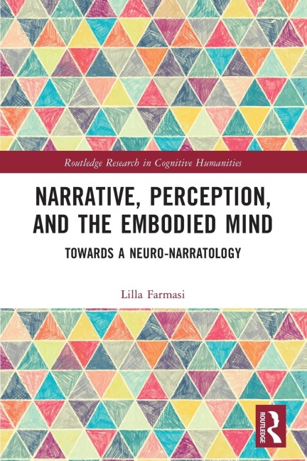 Narrative, Perception, and the Embodied Mind - Lilla Farmasi