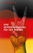 Cover-Bild zum Titel 'Eine Betriebsanleitung für den Frieden' von 'Mathias Bellmann'