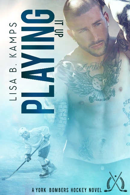 Playing it Up (The York Bombers, #4) - Lisa B. Kamps