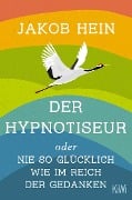 Cover-Bild zum Titel 'Der Hypnotiseur oder Nie so glücklich wie im Reich der Gedanken' von 'Jakob Hein'