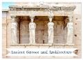 Ancient Greece and Architecture (Wall Calendar 2024 DIN A3 landscape), CALVENDO 12 Month Wall Calendar - Mary Gregoropoulos