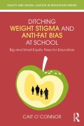 Cover-Bild zum Titel 'Ditching Weight Stigma and Anti-Fat Bias at School' von 'Cait O'Connor'