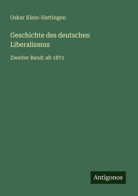 Geschichte des deutschen Liberalismus - Oskar Klein-Hattingen