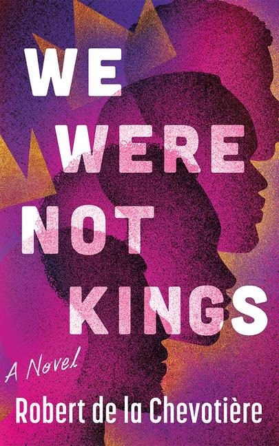 We Were Not Kings - Robert de la Chevotière