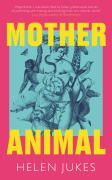 Cover-Bild zum Titel 'Mother Animal' von 'Helen Jukes'