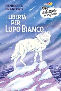 Cover-Bild zum Titel 'Libertà per Lupo Bianco' von 'Henrietta Branford'