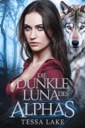 Cover-Bild zum Titel 'Die dunkle Luna des Alphas (Die shadowpine wolves-reihe, #2)' von 'Tessa Lake'